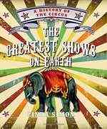 The Greatest Shows on Earth: A History of the Circus
by Linda Simon